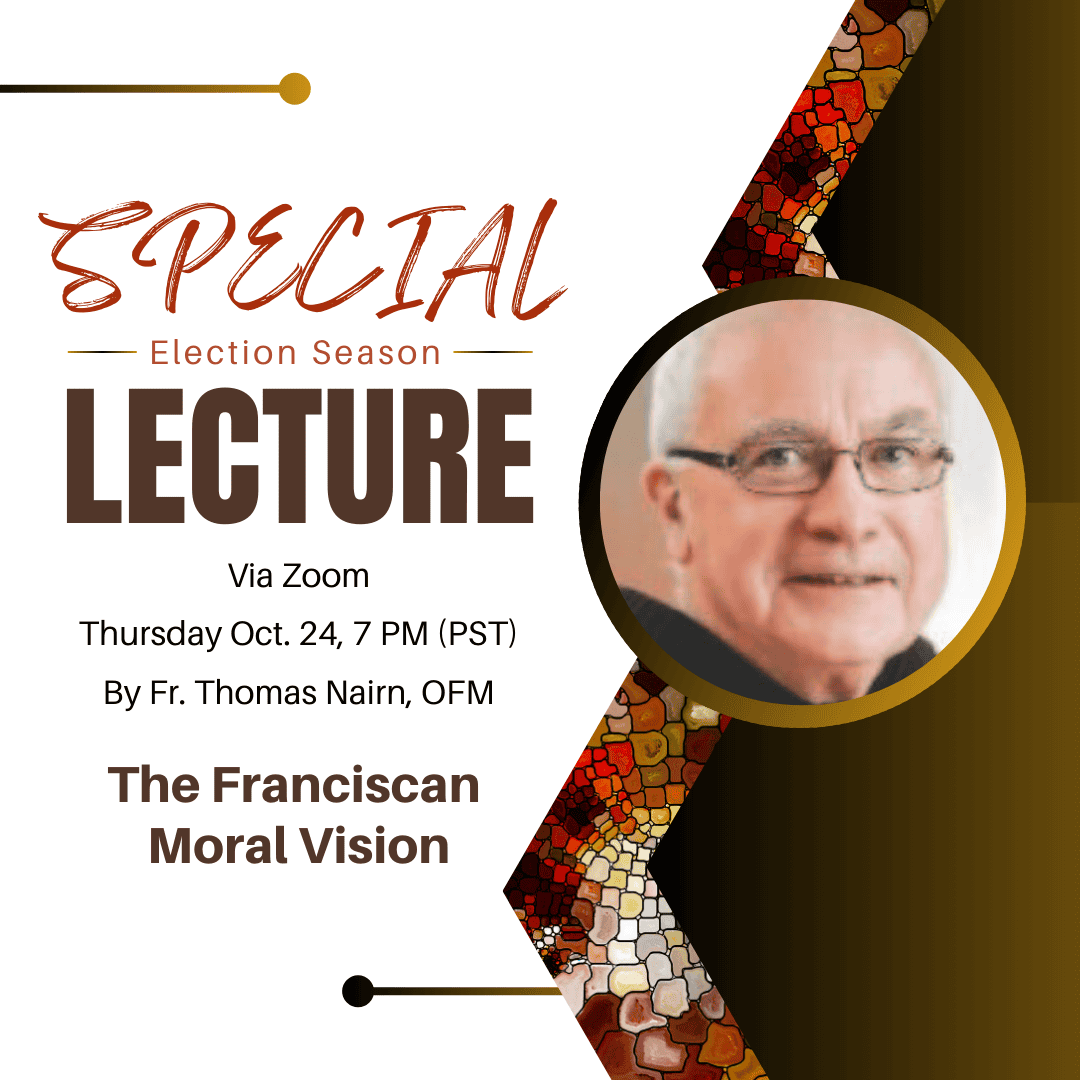 Image of Thomas Nairn, OFM. Flyer states "Special Election Session Lecture" via Zoom on October 24th, at 7 PM (PST) The Franciscan Moral Vision